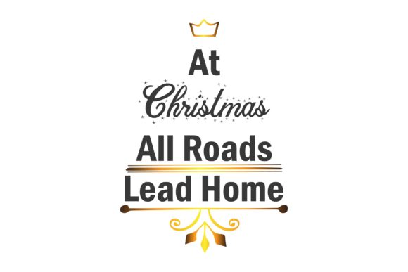 At Christmas All Roads Lead Home Quote Graphics