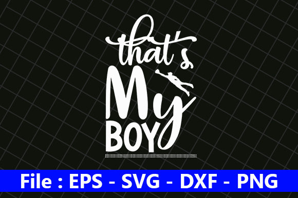 Baseball Quote Design, That’s My Boy