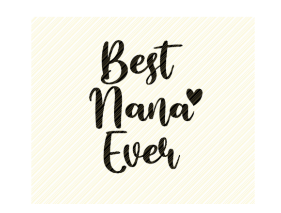 Best Nana Ever Quote Graphic