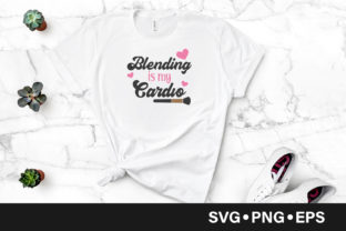 Blending is My Cardio Quote: Graphics and Crafts