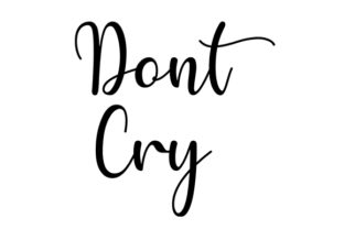 Dont Cry Quote Craft Design Graphics
