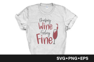 Drinking Wine Feeling Fine Quote Graphics and Crafts