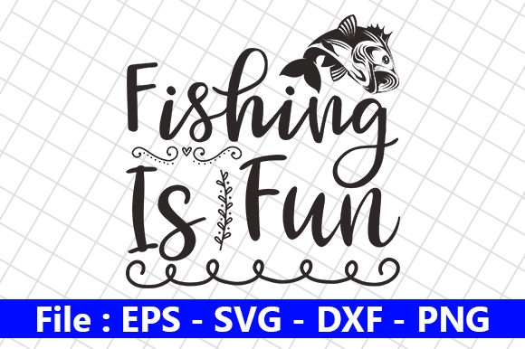 Fishing Quote Design, Fishing is Fun