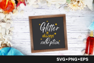 Glitter is Always an Option Quote: Graphics and Crafts