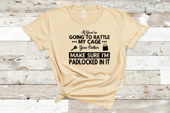 If You're Going to Rattle My Cage Graphics