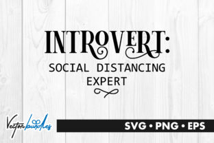 Introvert Social Distancing Expert Quote Graphics and Crafts