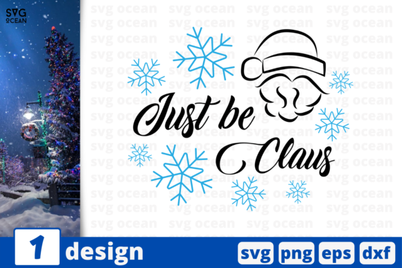 Just Be Claus, Christmas Quote Graphics and Crafts