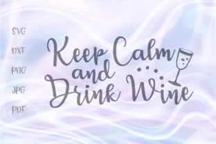Keep Calm and Drink Wine Graphics for Crafts