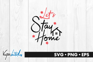 Let's Stay Home Quote: Graphics and Crafts