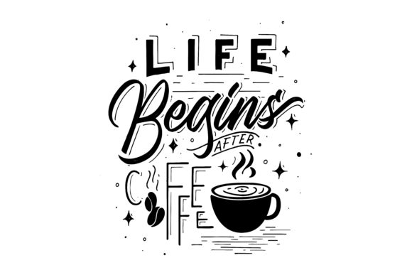 Life Begins After Coffee Quote Graphics