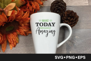 Make Today Amazing Quote: Graphics and Crafts