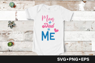 Mom Plus Dad is Me Quote Graphics and Crafts