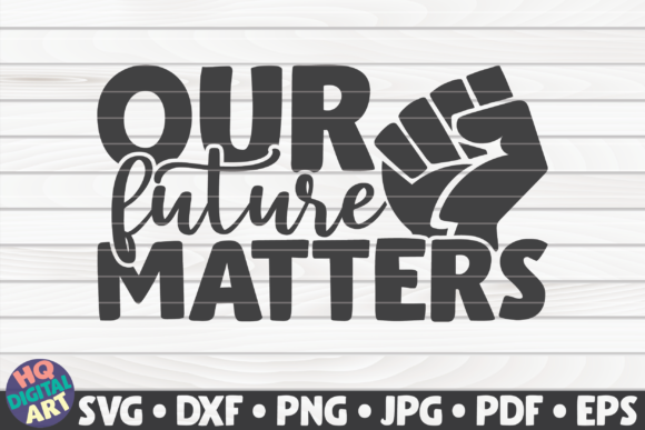 Our Future Matters BLM Quote: Graphics and Crafts