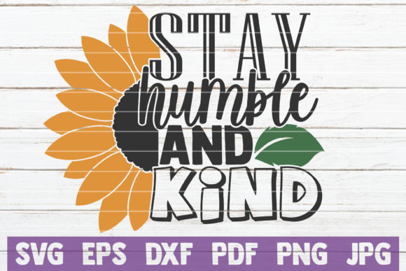 Stay Humble and Kind Quote - Crafts & Graphics