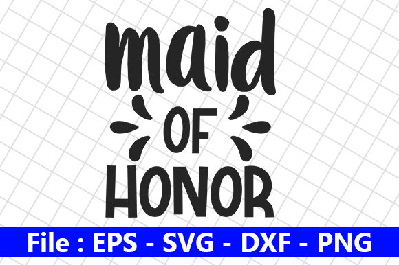 Wedding Quote Design, Maid of Honor