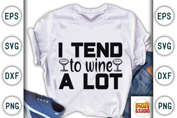 Wine Quote, I Tend to Wine a Lot