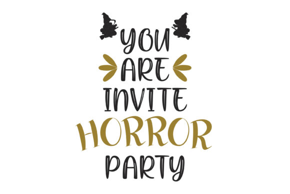 You Are Hrror Party Quote Halloween Graphics